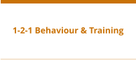 1-2-1 Behaviour & Training